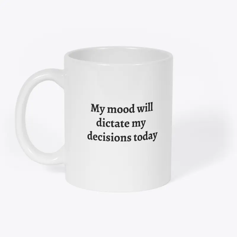 Mood Will Dictate Decisions (Text)