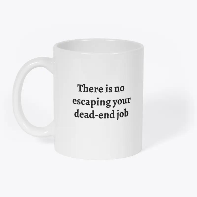 No Escaping Your Dead-End Job (Text)