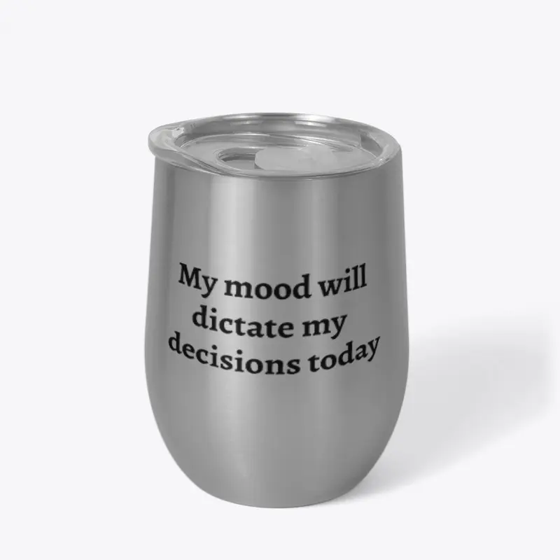 Mood Will Dictate Decisions (Text)